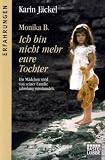 Ich bin nicht mehr eure Tochter. Die wahre Geschichte eines Mädchens, das jahrelang in der Familie sexuell mißbraucht wurde.