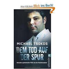 Dem Tod auf der Spur: Dreizehn spektakul�re F�lle aus der Rechtsmedizin