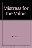 A mistress for the Valois