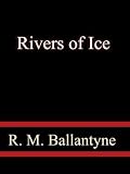 Rivers of Ice
