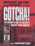 Gotcha!: The Untold Story of Britain's Biggest Cash Robbery