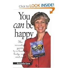 You Can Be Happy: The Essential Guide to a Healthy Body, Mind and Soul