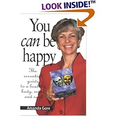 You Can Be Happy: The Essential Guide to a Healthy Body, Mind and Soul