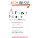 A Piaget Primer: How a Child Thinks