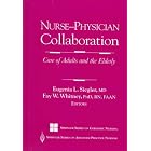Nurse-Physician Collaboration: Care of Adults and the Elderly (Springer Series on... by Eugenia L. Siegler and Faye W. Whitney