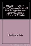 Who needs WHO? : three views on the World Health Organization's dietary guidelines