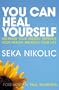 You Can Heal Yourself: Increase your Energy, Improve your Health, Balance your Life