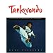 Taekwondo: Traditions, Philosophy, Technique