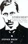 Stravinsky: A Creative Spring: Russia and France, 1882-1934