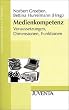 Medienkompetenz: Voraussetzungen, Dimensionen, Funktionen (Lesesozialisation und Medien)
