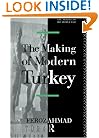 The Making of Modern Turkey (The Making of the Middle East Series)