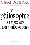 Petite philosophie à l usage des non-philosophes