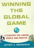 Winning the Global Game : A Strategy for Linking People and Profits