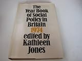 The year book of social policy in Britain. 1974