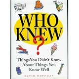 Who Knew?: Things You Didnt Know About Things You Know Well