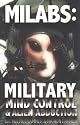 Milabs: Military Mind Control & Alien Abductions
