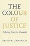 The Colour of Justice: Policing Race in Canada