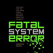 Fatal System Error: The Hunt for the New Crime Lords Who Are Bringing Down the Internet | [Joseph Menn]