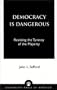 Democracy is Dangerous: Resisting the Tyranny of the Majority