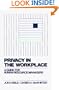 Privacy in the Workplace: A Guide for Human Resource Managers