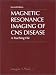 Magnetic Resonance Imaging of CNS Disease: A Teaching File