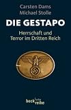 Die Gestapo: Herrschaft und Terror im Dritten Reich - Carsten Dams, Michael Stolle