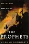 The Prophets: Who They Were, What They Are