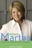 Review John Wiley & Sons  / Being Martha: The Inside Story of Martha Stewart and Her Amazing Life