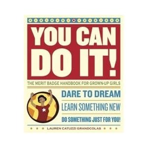 You Can Do It!: The Merit Badge Handbook for Grown-Up Girls [BARGAIN PRICE] (Paperback)
