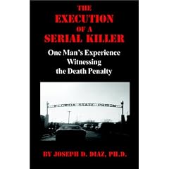 The Execution of a Serial Killer: One Man's Experience Witnessing the Death Penalty