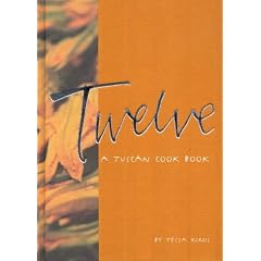 Twelve: A Tuscan Cook Book