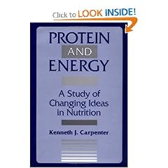 Protein and Energy: A Study of Changing Ideas in Nutrition by Kenneth J. Carpenter