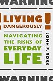 Living Dangerously: Navigating the Risks of Everyday Life