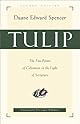 Tulip: The Five Points of Calvinism in the Light of Scripture