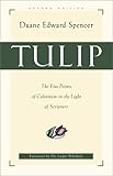 Tulip: The Five Points of Calvinism in the Light of Scripture