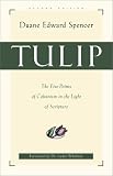 Tulip: The Five Points of Calvinism in the Light of Scripture