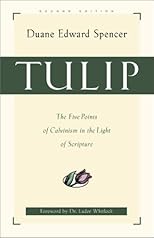 Tulip: The Five Points of Calvinism in the Light of Scripture