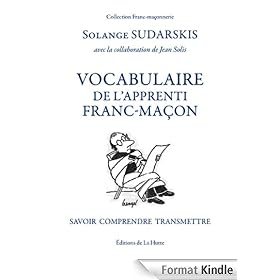 Vocabulaire de l'apprenti franc-ma�on: Savoir - comprendre - transmettre