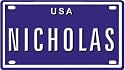 NICHOLAS USA MINI METAL EMBOSSED LICENSE PLATE NAME FOR BIKES, TRICYCLES, WAGONS, KIDS DOORS, GOLF CARTS, BABY STROLLERS, PEDAL CARS. OVER 400 NAMES AVAILABLE. TYPE IN "NAME" USA PLATE IN SEARCH. YOUR NAME WILL SHOW UP.