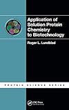 Application of solution protein chemistry to biotechnology