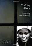 Crafting Truth: Documentary Form and Meaning