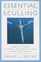 Essential Sculling: An Introduction to Basic Strokes, Equipment, Boat Handling, Technique, and Power