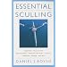 Essential Sculling: An Introduction to Basic Strokes, Equipment, Boat Handling, Technique, and Power