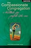 The Compassionate Congregation: A Handbook for People Who Care   [COMPASSIONATE CONGREGATION 2/E] [Paperback]