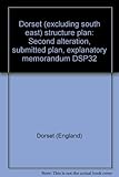 Dorset (excluding south east) structure plan : second alteration, submitted plan, explanatory memorandum DSP32