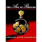 The Art of Perfume: Discovering and Collecting Perfume Bottles by Christie Mayer Lefkowith