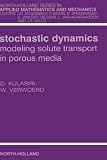 Stochastic Dynamics: Modeling Solute Transport in Porous Media (North-Holland Series in Applied Mathematics and Mechanics)