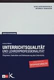 Unterrichtsqualit&auml;t und Lehrerprofessionalit&auml;t -  Diagnose, Evaluation und Verbesserung des Unterrichts - Andreas Helmke