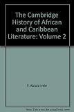 The Cambridge history of African and Caribbean literature / edited by F. Abiola Irele and Simon Gikandi