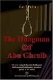 The Hangman of Abu Ghraib: The True Story of the Man That Became the Hangman for the Most Notorious Prison in the World [Special Limited Edition]: The ... for the Most Notorious Prison in the World
